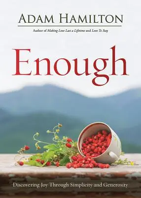 Dostatečně revidované vydání: Objevit radost skrze jednoduchost a štědrost. - Enough Revised Edition: Discovering Joy Through Simplicity and Generosity