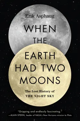 Když měla Země dva měsíce: Ztracená historie noční oblohy - When the Earth Had Two Moons: The Lost History of the Night Sky