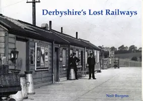 Ztracené železnice hrabství Derbyshire - Derbyshire's Lost Railways