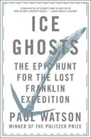 Ledoví duchové: Epický hon na ztracenou Franklinovu výpravu - Ice Ghosts: The Epic Hunt for the Lost Franklin Expedition