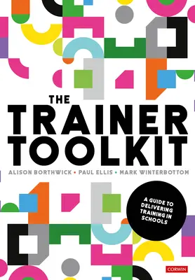 Soubor nástrojů pro školitele: Příručka k provádění školení ve školách - The Trainer Toolkit: A Guide to Delivering Training in Schools