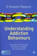 Pochopení závislostního chování: Teoretická a klinická praxe ve zdravotnictví a sociální péči (2011) - Understanding Addiction Behaviours: Theoretical and Clinical Practice in Health and Social Care (2011)