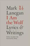 Já jsem vlk: Texty písní a texty, které jsem napsal - I Am the Wolf: Lyrics and Writings