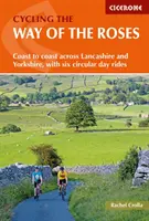 Cyklistická cesta růží - od pobřeží k pobřeží napříč Lancashirem a Yorkshirem, šest okružních denních jízd - Cycling the Way of the Roses - Coast to coast across Lancashire and Yorkshire, with six circular day rides
