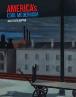 Americký cool modernismus: O'Keeffe až Hopper - America's Cool Modernism: O'Keeffe to Hopper