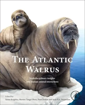 Mrož atlantský: Multidisciplinární poznatky o interakcích mezi člověkem a zvířetem - The Atlantic Walrus: Multidisciplinary Insights Into Human-Animal Interactions