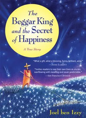 Žebrácký král a tajemství štěstí: Pravdivý příběh - The Beggar King and the Secret of Happiness: A True Story