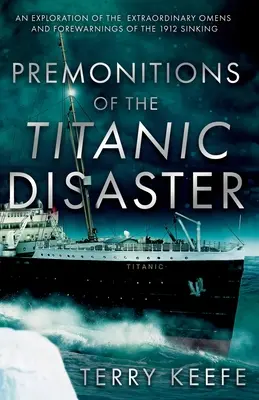 Předtuchy katastrofy Titaniku - Premonitions of the Titanic Disaster