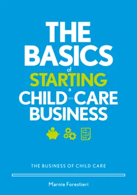 Základy podnikání v oblasti péče o děti: Podnikání v oblasti péče o děti - The Basics of Starting a Child-Care Business: The Business of Child Care