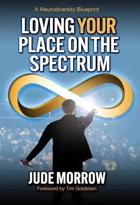 Milovat své místo ve spektru: A Neurodiversity Blueprint: A Neurodiversity Blueprint - Loving Your Place on the Spectrum: A Neurodiversity Blueprint