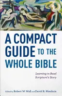 Kompaktní průvodce celou Biblí: Naučit se číst příběh Písma - A Compact Guide to the Whole Bible: Learning to Read Scripture's Story