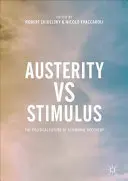 Úspory versus stimuly: Politická budoucnost hospodářské obnovy - Austerity Vs Stimulus: The Political Future of Economic Recovery