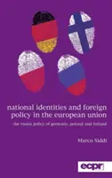 Národní identity a zahraniční politika v Evropské unii: Ruská politika Německa, Polska a Finska - National Identities and Foreign Policy in the European Union: The Russia Policy of Germany, Poland and Finland