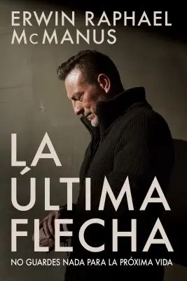 La ltima Flecha: No Guardes NADA Para La Prxima Vida (Žádná ochrana pro první život) - La ltima Flecha: No Guardes NADA Para La Prxima Vida