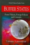 Nárazníkové státy - mocenské politiky, zahraniční politiky a koncepce - Buffer States - Power Policies, Foreign Policies & Concepts