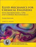 Fluid Mechanics for Chemical Engineers: S mikrofluidikou, Cfd a Comsol Multiphysics 5 - Fluid Mechanics for Chemical Engineers: With Microfluidics, Cfd, and Comsol Multiphysics 5