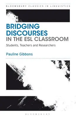 Bridging Discourses in the ESL Classroom (Přemostění diskurzů ve třídě ESL): Studenti, učitelé a výzkumníci - Bridging Discourses in the ESL Classroom: Students, Teachers and Researchers