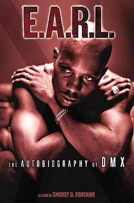 E.A.R.L.: Autobiografie DMX - E.A.R.L.: The Autobiography of DMX