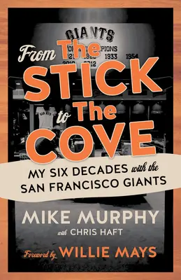 Od klacku k zátoce: Šest desetiletí v týmu San Francisco Giants - From the Stick to the Cove: My Six Decades with the San Francisco Giants