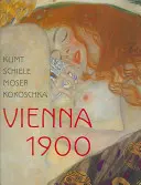 Klimt, Schiele, Moser, Kokoschka: Vídeň 1900 - Klimt, Schiele, Moser, Kokoschka: Vienna 1900