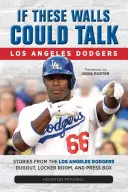 Kdyby tyto zdi mohly mluvit: Los Angeles Dodgers - If These Walls Could Talk: Los Angeles Dodgers