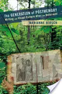 Generace postpaměti: Vizuální kultura po holocaustu - The Generation of Postmemory: Writing and Visual Culture After the Holocaust
