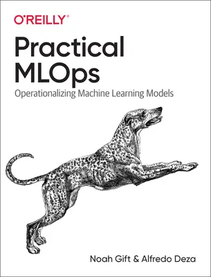 Mlops v praxi: Zprovoznění modelů strojového učení - Practical Mlops: Operationalizing Machine Learning Models