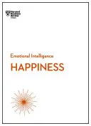 Štěstí (řada HBR Emoční inteligence) - Happiness (HBR Emotional Intelligence Series)