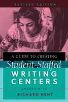 Příručka k vytváření center psaní pro studenty, třídy 6-12, revidované vydání - A Guide to Creating Student-Staffed Writing Centers, Grades 6-12, Revised Edition