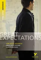Velká očekávání: Vše, co potřebujete, abyste dohonili, nastudovali a připravili se na hodnocení v roce 2021 a zkoušky v roce 2022. - Great Expectations: York Notes Advanced - everything you need to catch up, study and prepare for 2021 assessments and 2022 exams