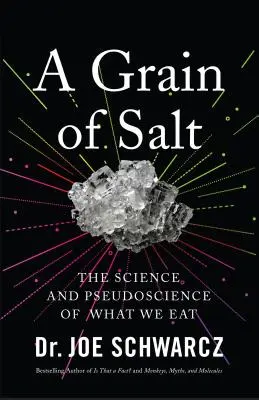 Zrnko soli: Sůl: věda a pseudověda o tom, co jíme. - A Grain of Salt: The Science and Pseudoscience of What We Eat