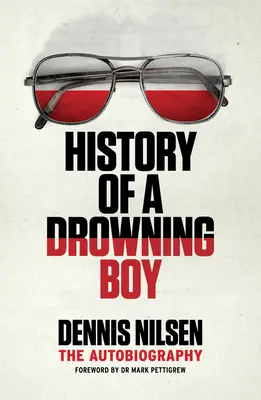 Dějiny utonulého chlapce: Autobiografie - History of a Drowning Boy: The Autobiography
