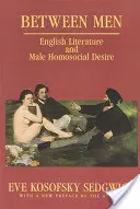 Mezi muži: Anglická literatura a mužská homosexuální touha - Between Men: English Literature and Male Homosocial Desire