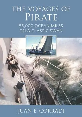 Pirátské cesty: 55 000 námořních mil na klasické lodi Swan - The Voyages of Pirate: 55,000 Ocean Miles on a Classic Swan
