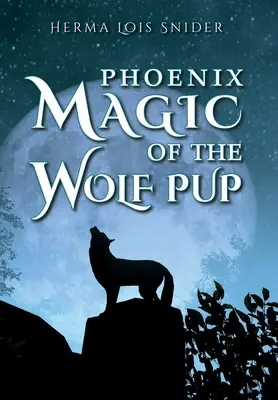 Fénixovo kouzlo vlčího štěněte - Phoenix Magic of the Wolf Pup
