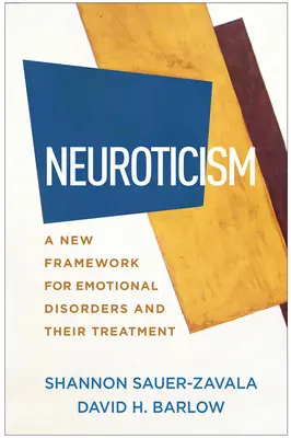 Neuroticismus: Nový rámec pro emoční poruchy a jejich léčbu - Neuroticism: A New Framework for Emotional Disorders and Their Treatment