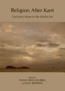 Náboženství po Kantovi: Bůh a kultura v éře idealistů - Religion After Kant: God and Culture in the Idealist Era