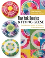 Newyorské krásky a létající husy: 10 dramatických přikrývek, 27 polštářů, 31 vzorů bloků - New York Beauties & Flying Geese: 10 Dramatic Quilts, 27 Pillows, 31 Block Patterns
