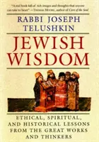 Židovská moudrost: Etické, duchovní a historické lekce z velkých děl a myslitelů - Jewish Wisdom: Ethical, Spiritual. and Historical Lessons from the Great Works and Thinkers