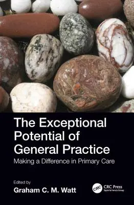 Výjimečný potenciál všeobecné praxe: Výjimečný potenciál praktické lékařské praxe: Změny v primární péči - The Exceptional Potential of General Practice: Making a Difference in Primary Care