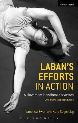 Labanovo úsilí v akci: Pohybová příručka pro herce s online videozáznamy - Laban's Efforts in Action: A Movement Handbook for Actors with Online Video Resources