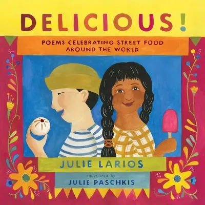 Lahodné!: Básně oslavující pouliční jídlo po celém světě - Delicious!: Poems Celebrating Street Food Around the World