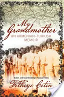 Moje babička: Arménsko-turecké vzpomínky - My Grandmother: An Armenian-Turkish Memoir