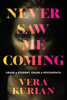 Nikdy jsi mě neviděl přicházet - Strhující psychologický thriller o tom, co doopravdy znamená být psychopatem - Never Saw Me Coming - The gripping psychological thriller about what it really means to be a psychopath
