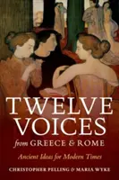Dvanáct hlasů z Řecka a Říma: Dějiny Říma a Říma: starověké myšlenky pro moderní dobu - Twelve Voices from Greece and Rome: Ancient Ideas for Modern Times