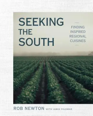 Hledání jihu: Hledání inspirovaných regionálních kuchyní - Seeking the South: Finding Inspired Regional Cuisines