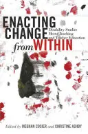 Uskutečnění změny zevnitř; Studie o postižení se setkávají s výukou a vzděláváním učitelů - Enacting Change from Within; Disability Studies Meets Teaching and Teacher Education
