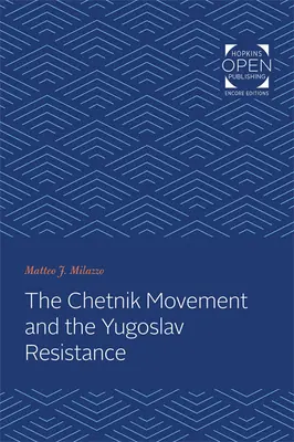 Četnické hnutí a jugoslávský odboj - The Chetnik Movement and the Yugoslav Resistance
