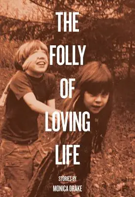 Bláznovství lásky k životu - The Folly of Loving Life