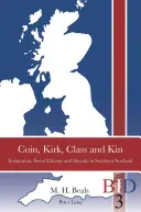 Mince, Kirk, třída a příbuzní: Emigrace, sociální změny a identita v jižním Skotsku. - Coin, Kirk, Class and Kin: Emigration, Social Change and Identity in Southern Scotland